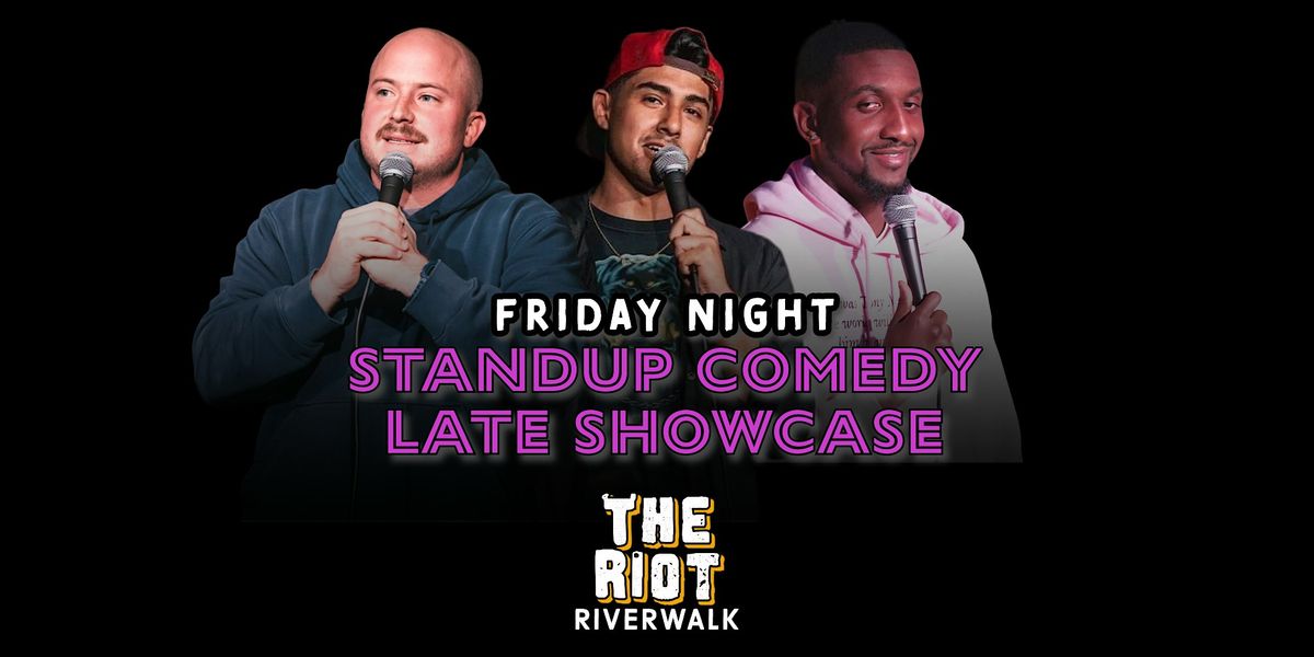 Riot Riverwalk Friday Night Comedy Late Showcase