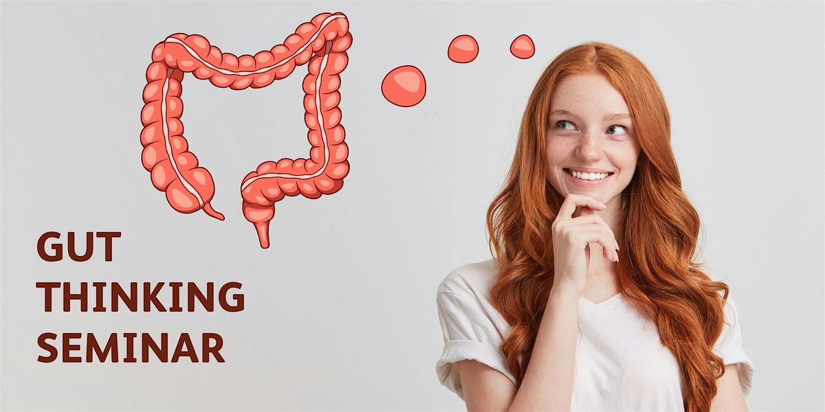 Gut Thinking Seminar