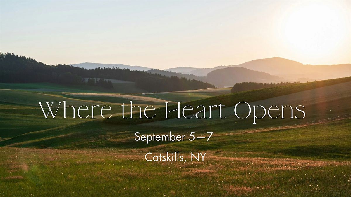 Where the Heart Opens Retreat