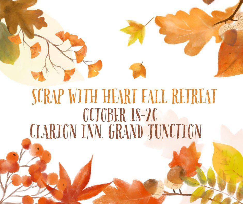 Scrap With The Heart- Fall Retreat 