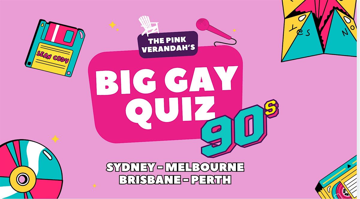 BIG GAY QUIZ: 90s (Melbourne May 21st)