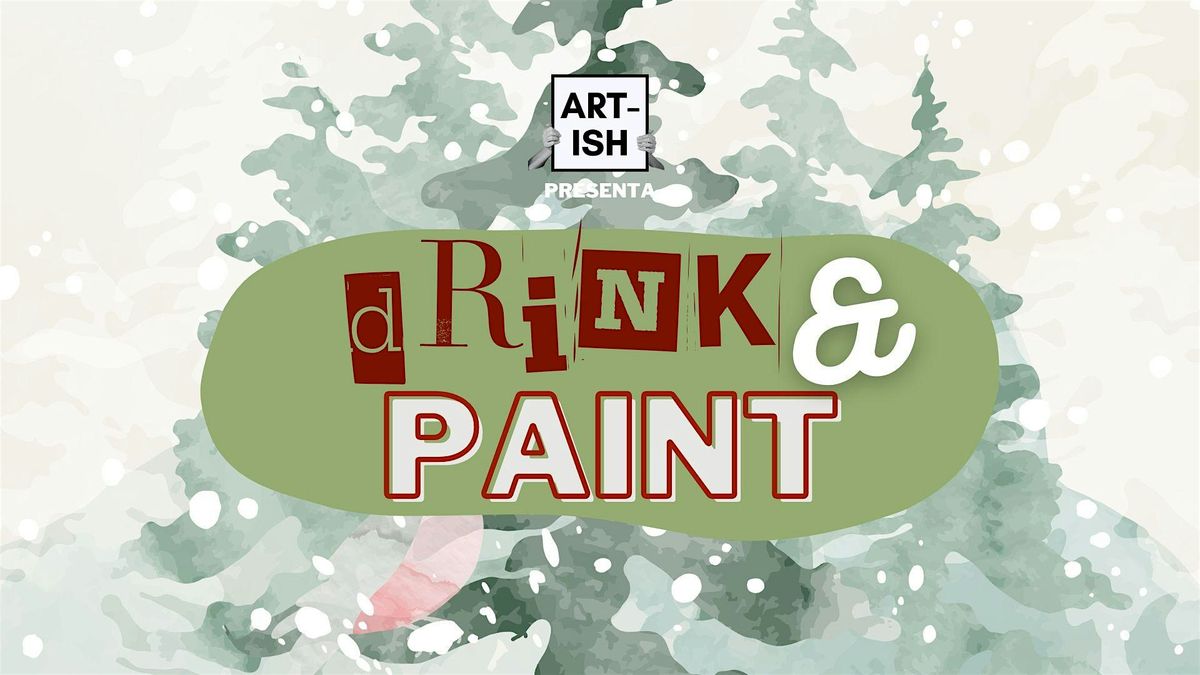 DRINK & PAINT  *christmas edition*