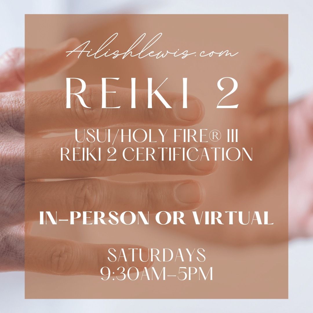 Usui\/Holy Fire\u00ae 3 Reiki 2 Certification: Deepening Your Healing Practice