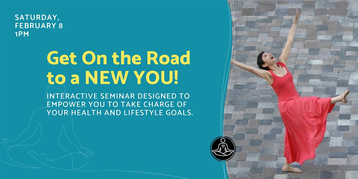 Get On the Road to a NEW YOU: Interactive Seminar