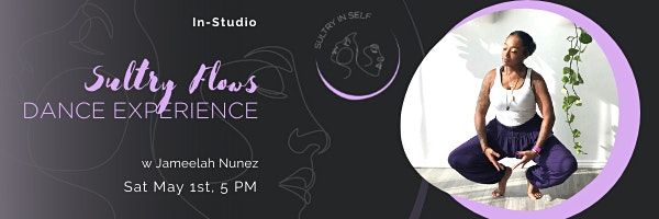 Sultry Flows: A Mindful Movement & Dance Experience with Jameelah Nunez