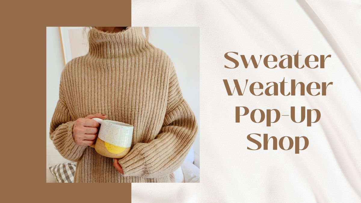 Sweater Weather Pop-Up Shop - Open to the Public!