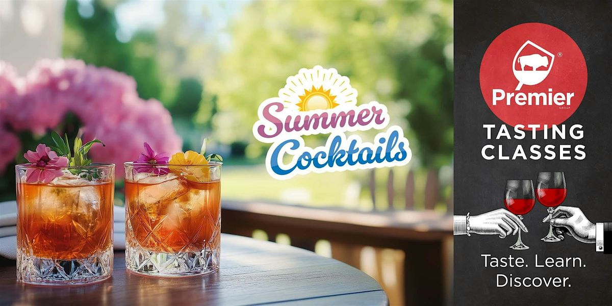 Tasting Class:  Refreshing and Delicious Summer Cocktails