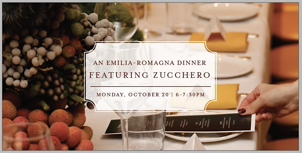 Chef\u2019s Table: An Emilia-Romagna Dinner featuring Zucchero