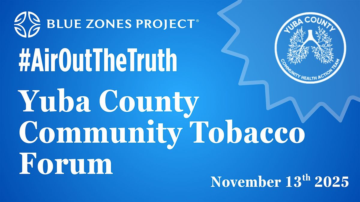 Yuba Co. Community Tobacco Forum with BZP Yuba Sutter!