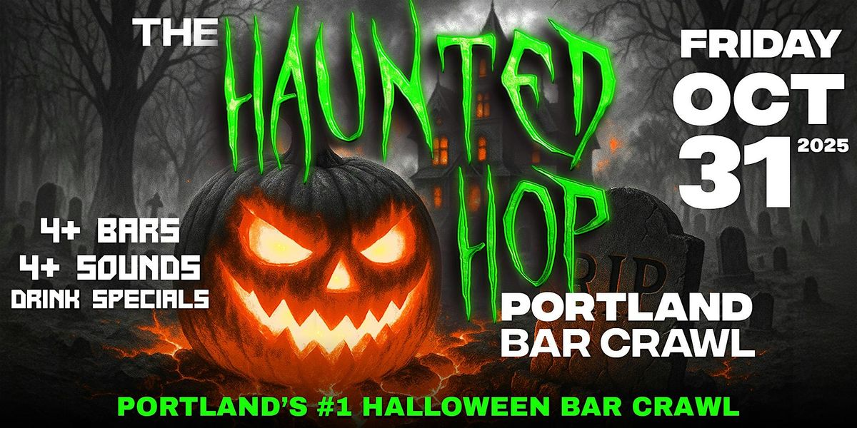 The Haunted Hop | Portland Halloween Bar Crawl | Friday, October 31st