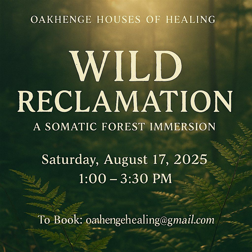 Wild Reclamation: A Somatic Forest Immersion