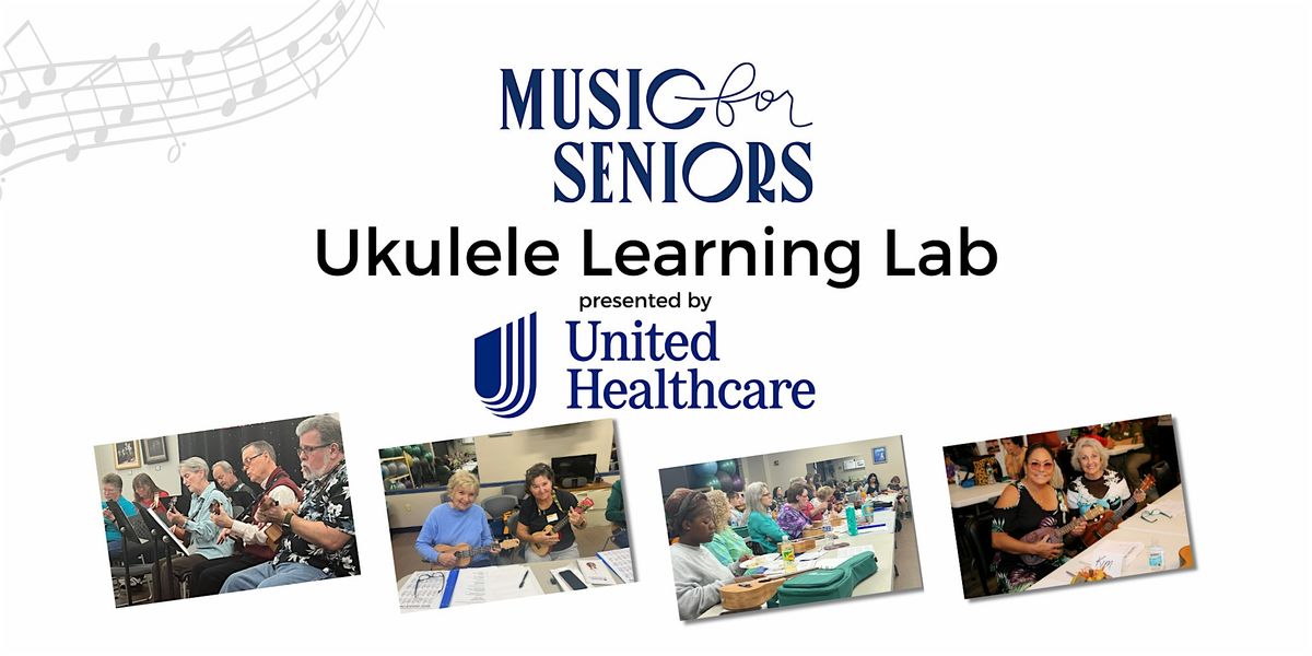 Music for Seniors Ukulele Learning Lab: Beginner
