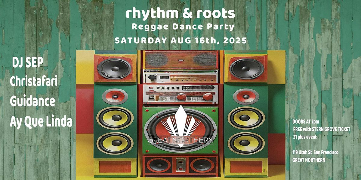Rhythm & Roots- Reggae Dance Party DJ Sep|Christafari|Guidance|Ay Que Linda