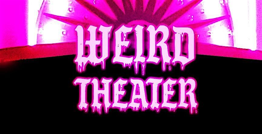 WEIRD THEATER \/ OPEN SCREEN NIGHT \/ FEBRUARY