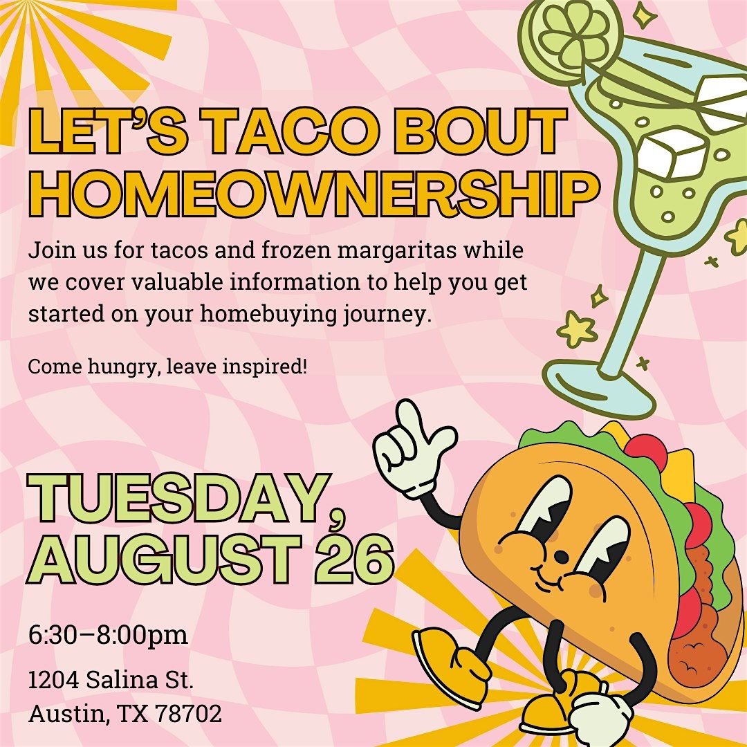 First Time Home Buyer Workshop: Taco (and Marg) Tuesday Edition