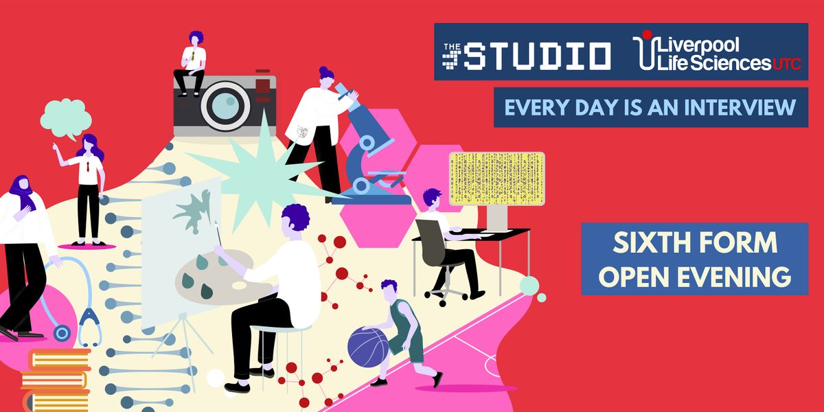 Liverpool Life Sciences UTC and The Studio School - Sixth Form Open Evening