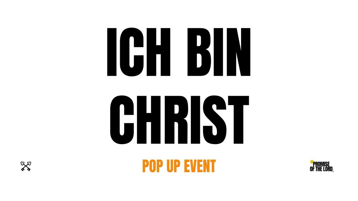 ICH BIN CHRIST - POP UP EVENT