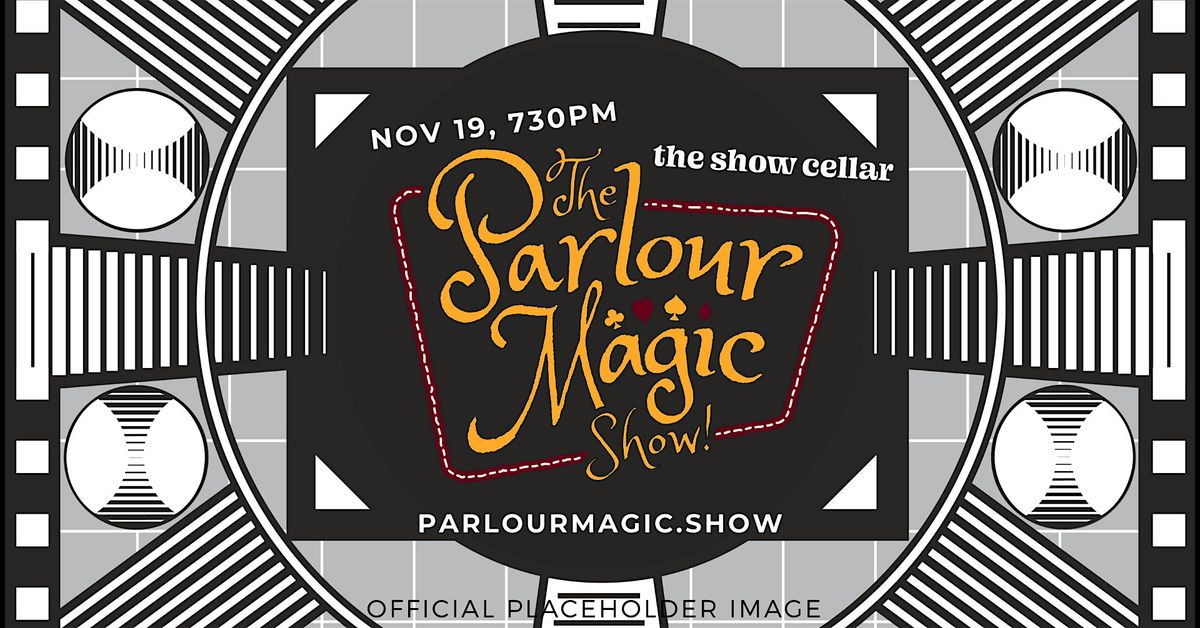 The Parlour Magic Show!