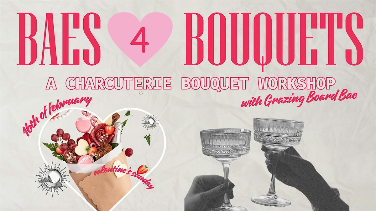 Baes 4 Bouquets:  A Charcuterie Bouquet Workshop