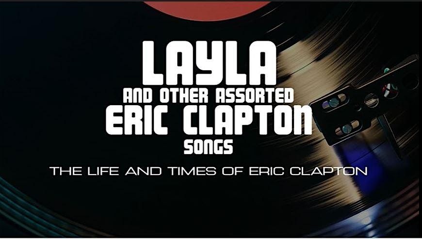 Layla and Other Assorted Eric Clapton Songs - Musical Showcase