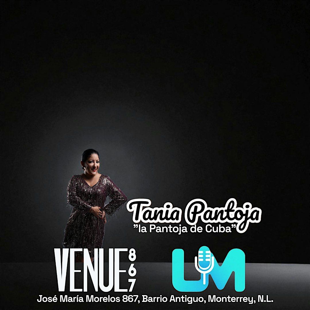 TANIA PANTOJA "LA PANTOJA DE CUBA" EN MONTERREY