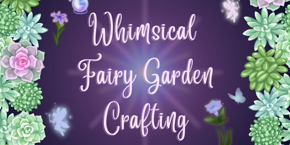 Women\u2019s Whimsical Fairy Herb Garden Workshop Howey-In-The-Hills