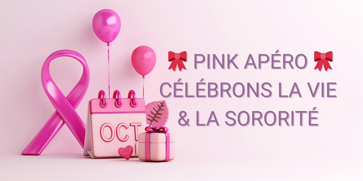 Pink Ap\u00e9ro \u2013 C\u00e9l\u00e9brons la Vie & la Sororit\u00e9