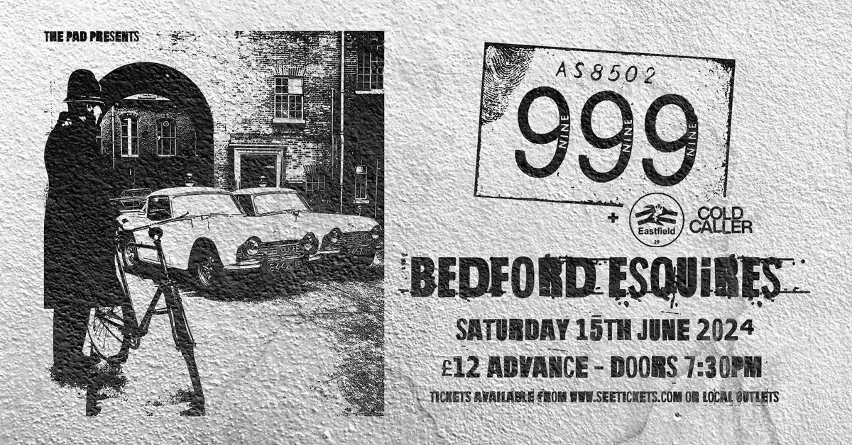 999 + Eastfield + Cold Caller - Sat 15th June, Bedford Esquires 