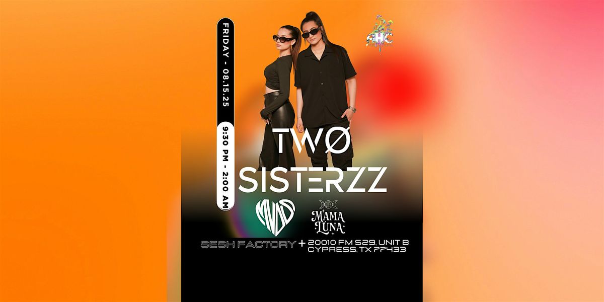AHC Presents Two Sisterzz