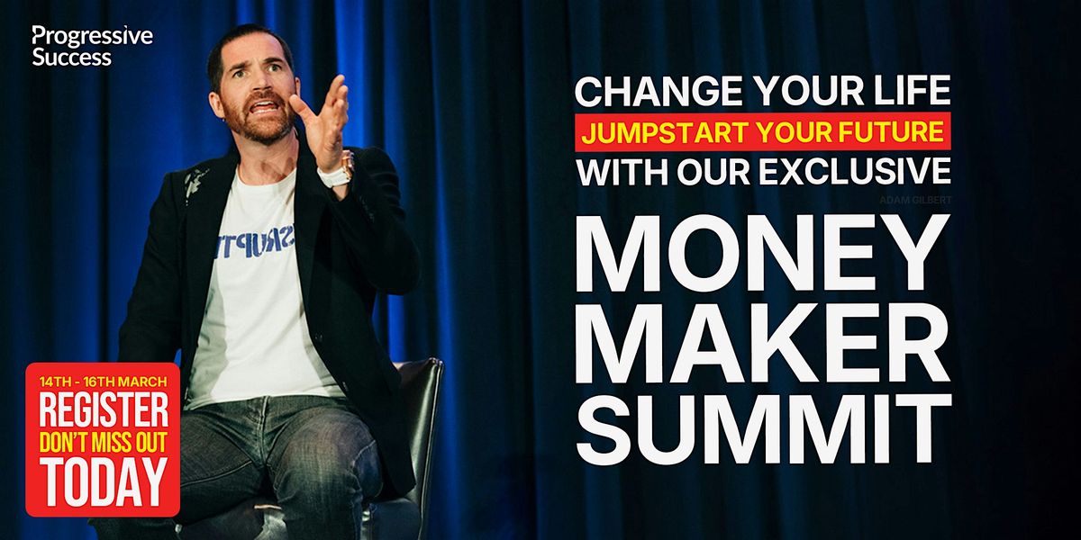 Money Maker Summit: Unlock Wealth & Build a 6-Figure Future!