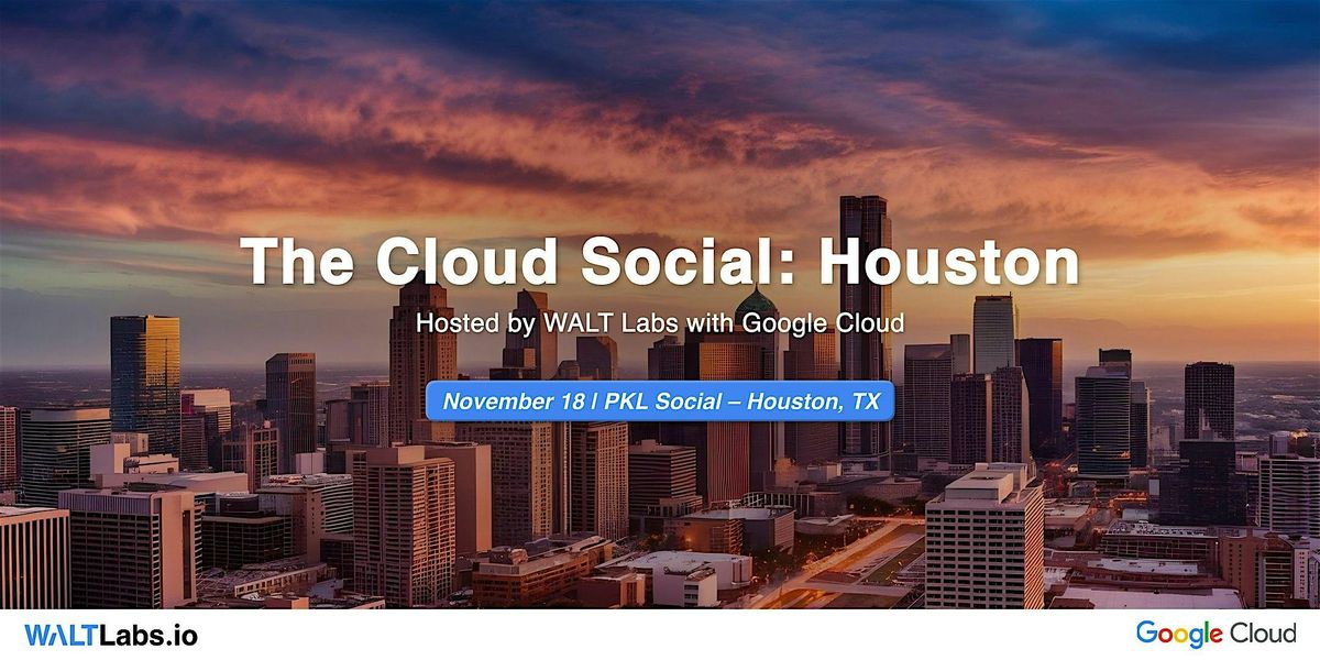 The Cloud Social: Houston | Hosted by WALT Labs