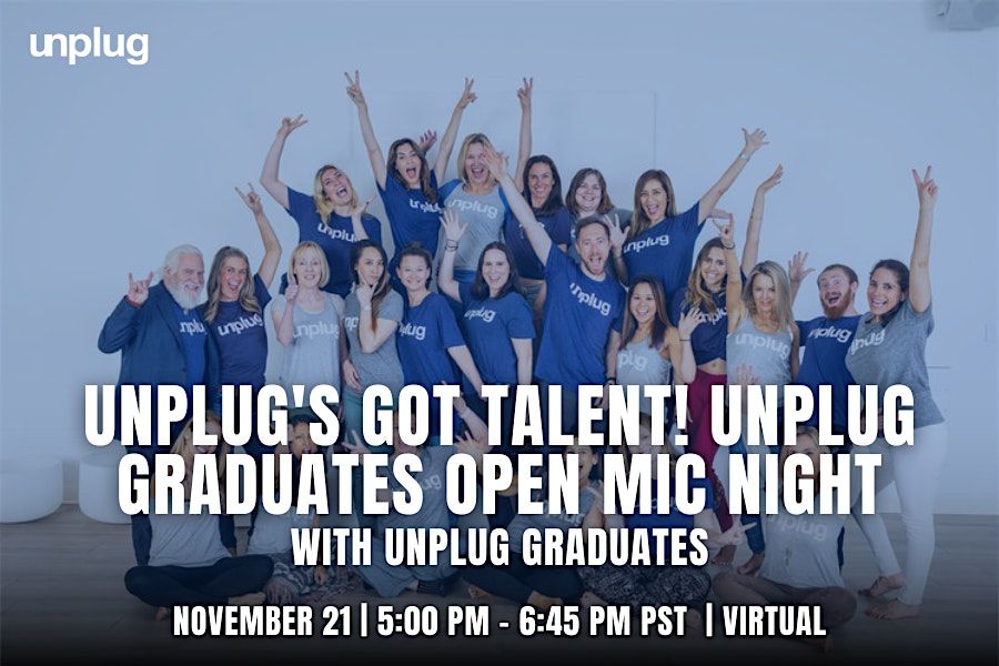 VIRTUAL: Unplug's Got Talent! Unplug Graduates Open Mic Night