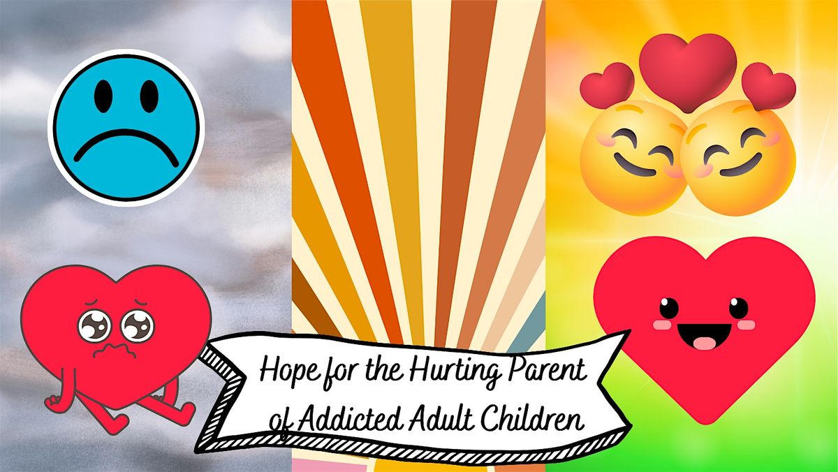 Hope for Hurting Parents  with Adult Children with Addiction Support Group