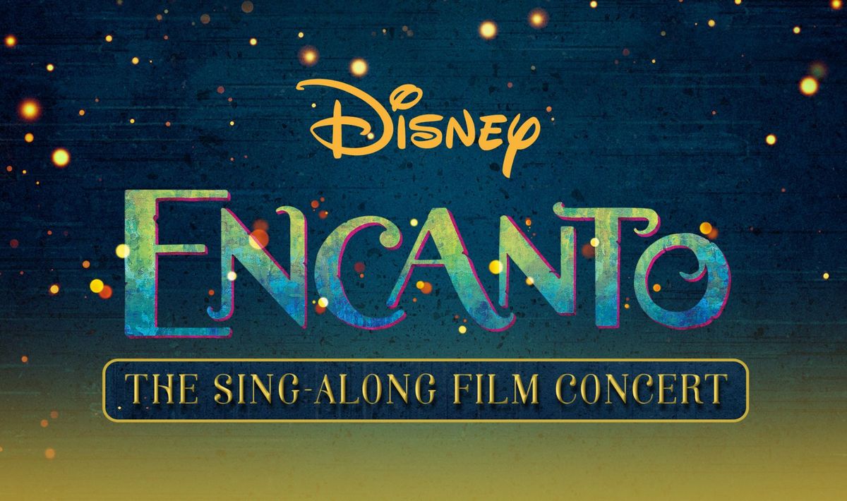 Disneys Encanto - The Sing-Along Film Concert