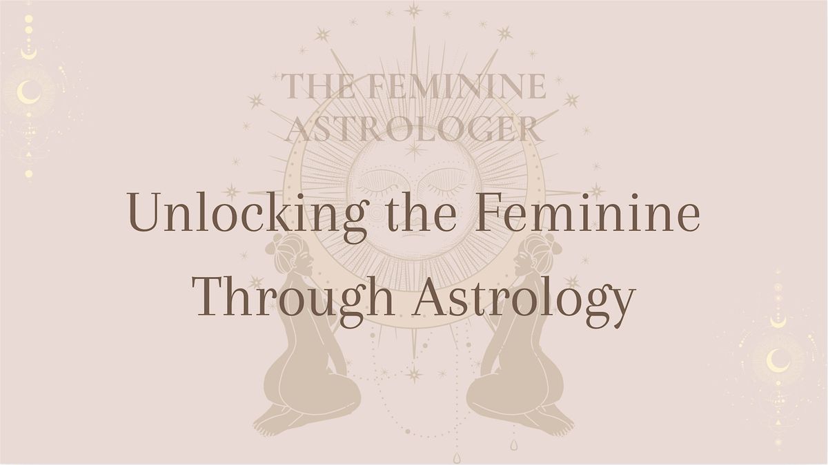 Feminine Astrology: Venus, Moon, Saturn & Goddess Archetypes in 4 Weeks