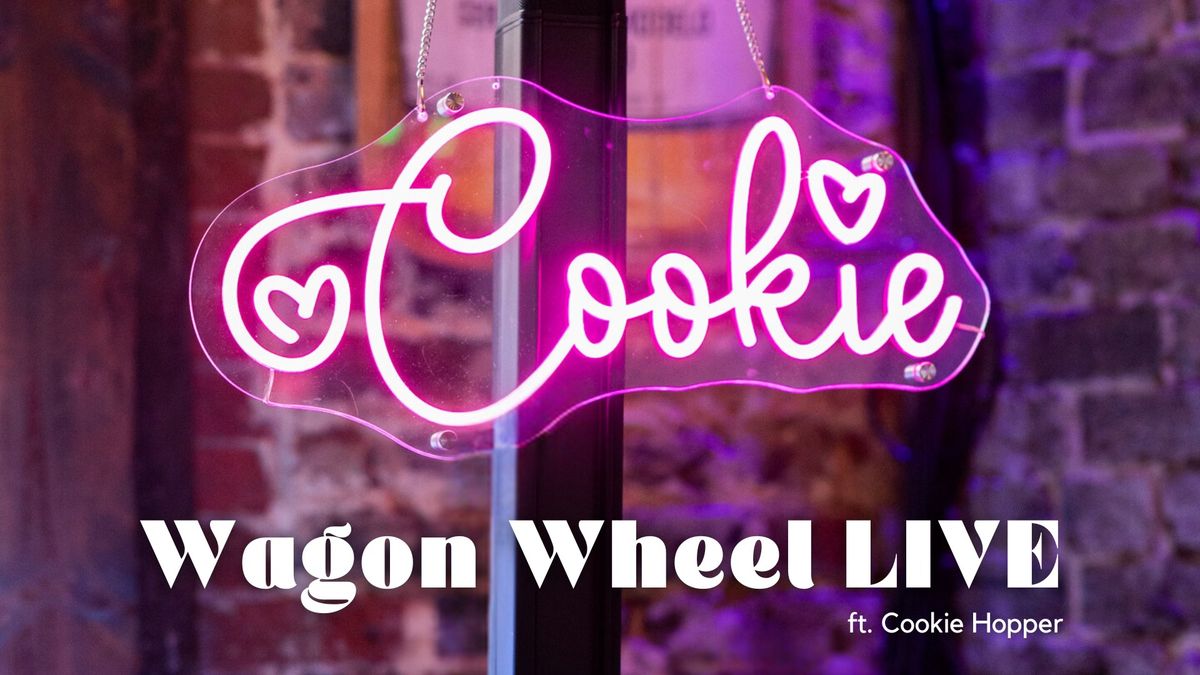 Wagon Wheel LIVE with Cookie Hopper