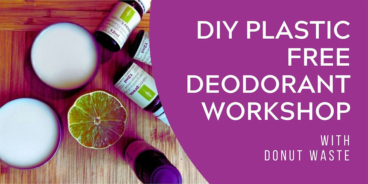 DIY Plastic Free Deodorant Workshop