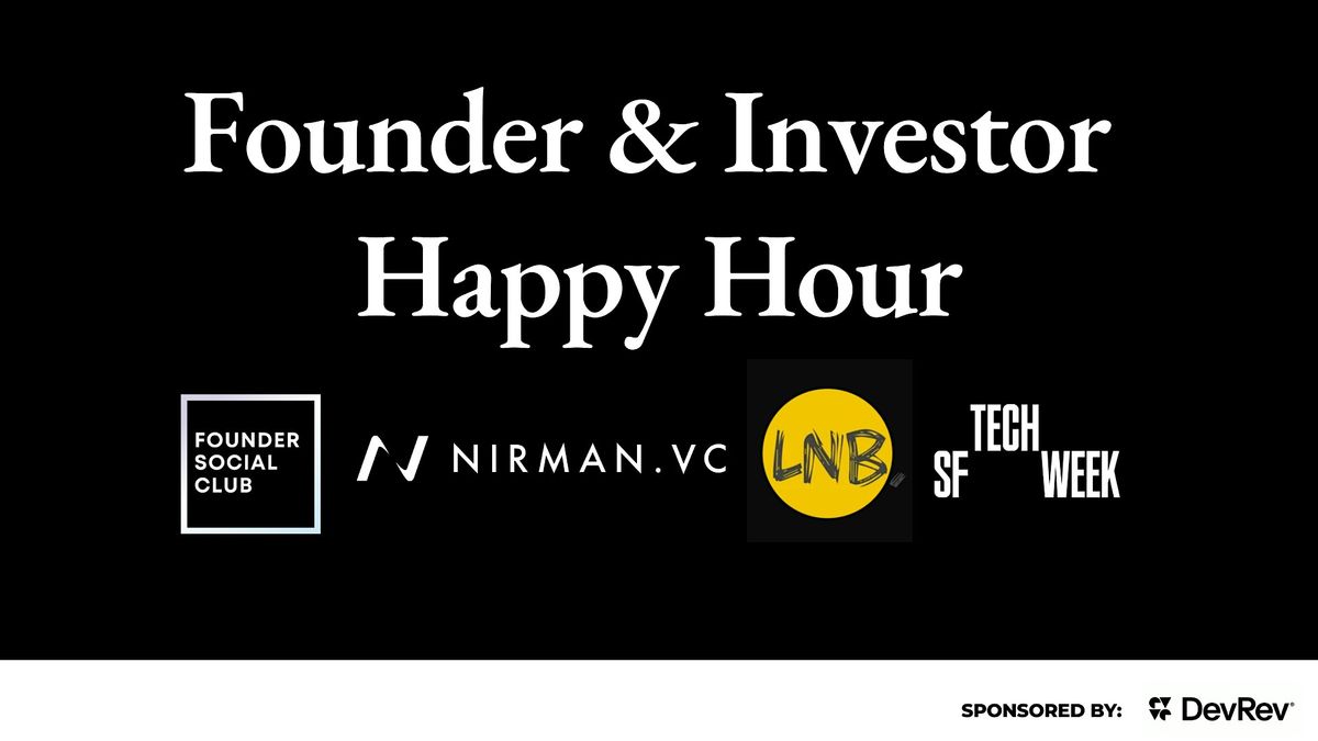 Founder & Investor Happy Hour - #SFTechWeek