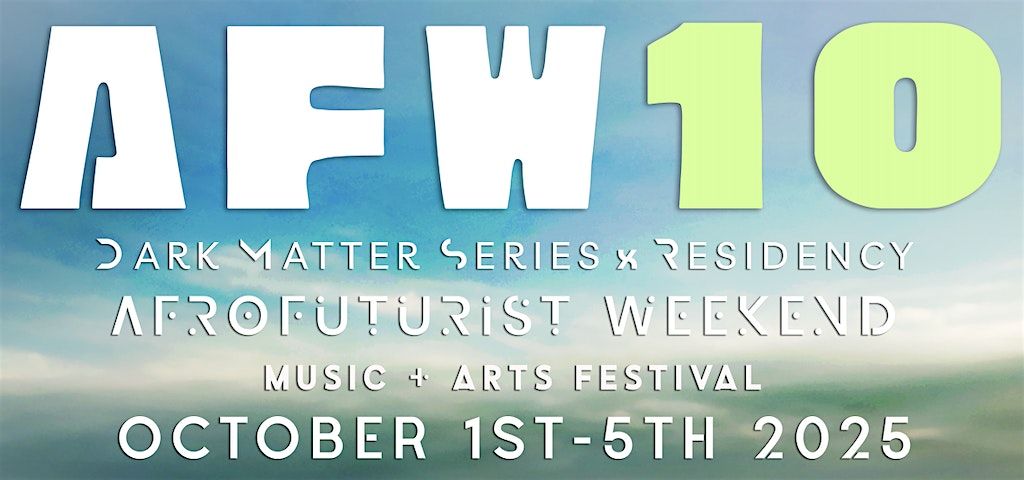 AFROFUTURIST WEEKEND X