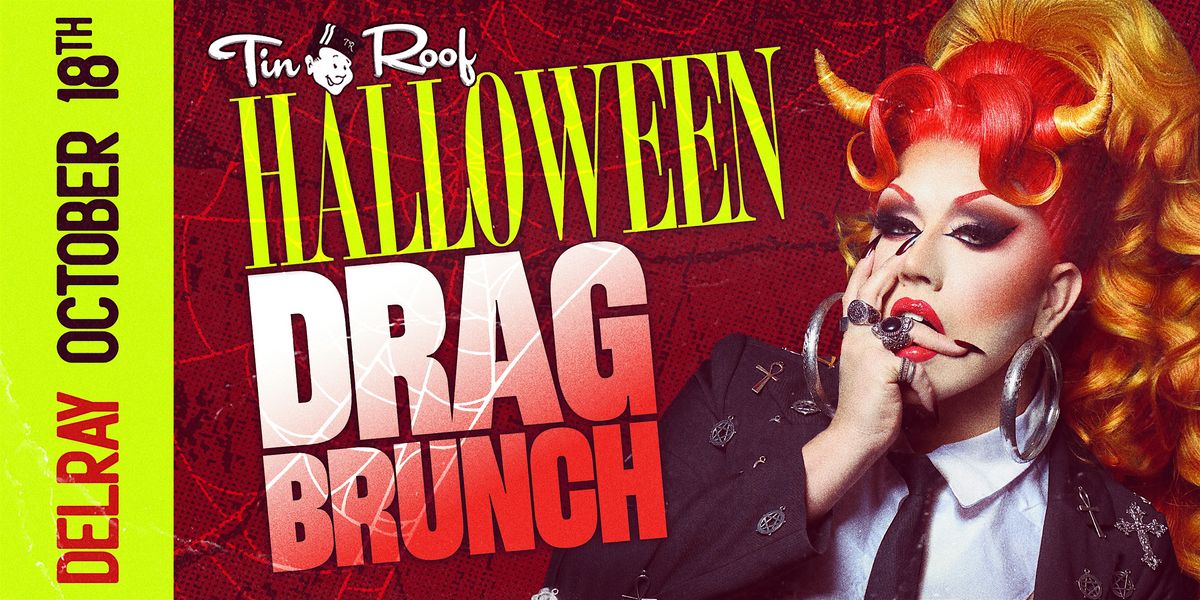 Halloween Drag Brunch (21+) @ Tin Roof DELRAY \u2022 10\/18\/25