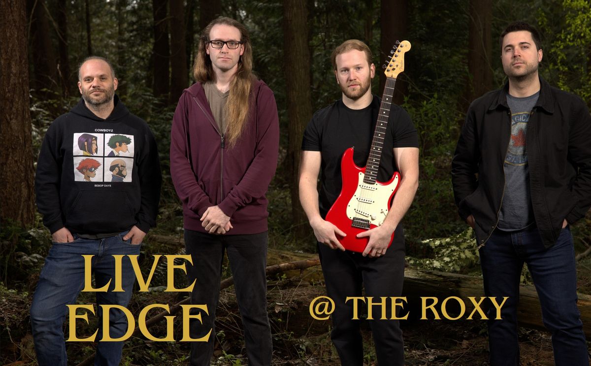 Live Edge @ the Roxy in downtown Vancouver; July 5th