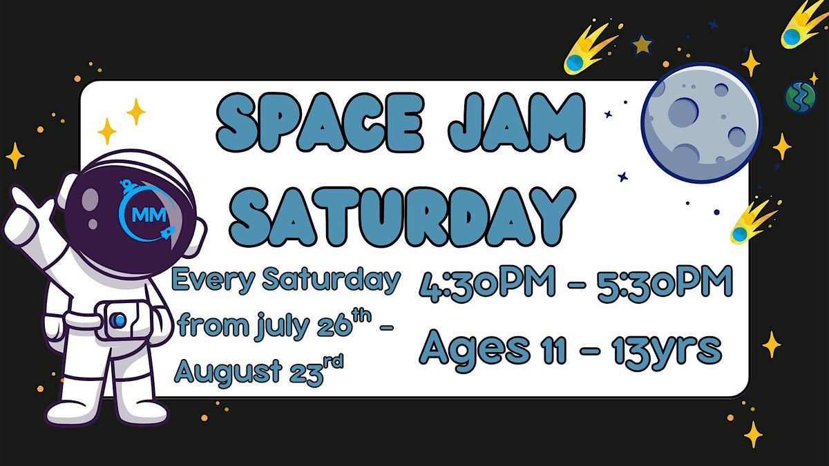 Space Jam Saturday (Group Rate  For Ages 11 to 13)