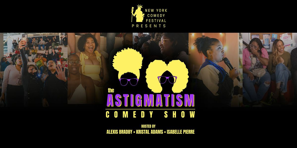 New York Comedy Festival Presents: The Astigmatism Comedy Show