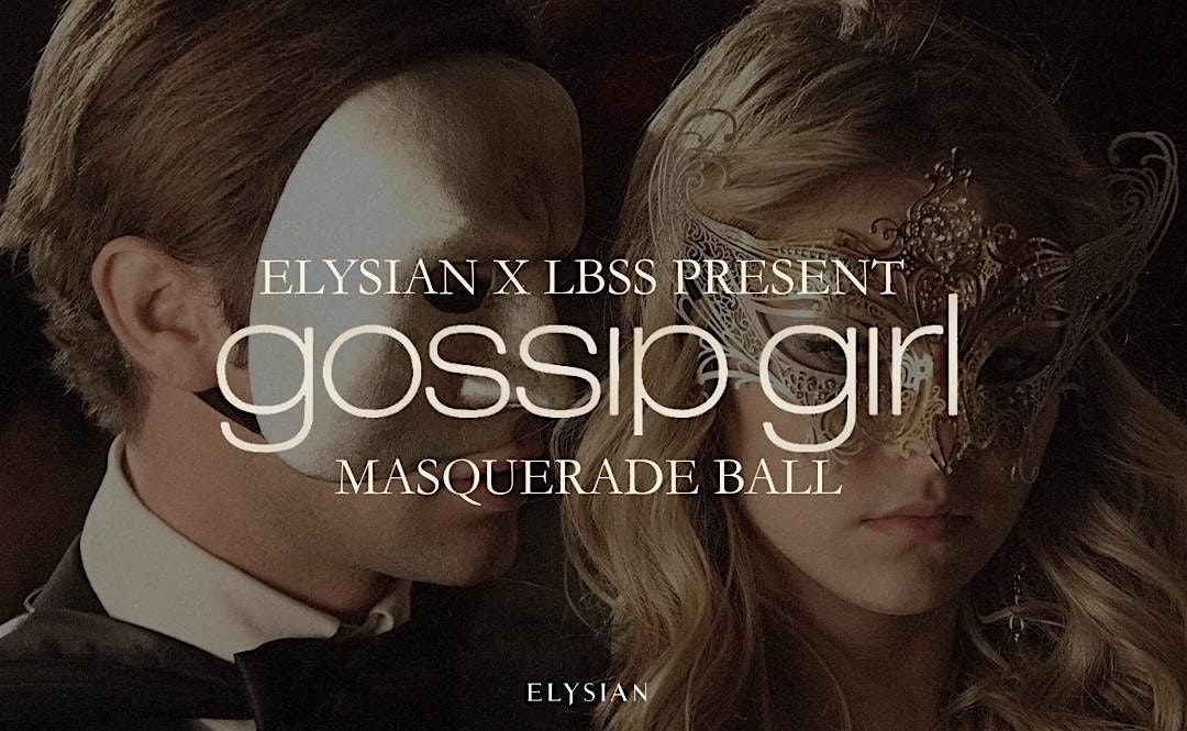ELYSIAN X LBSS: The Gossip Girl Masquerade Ball