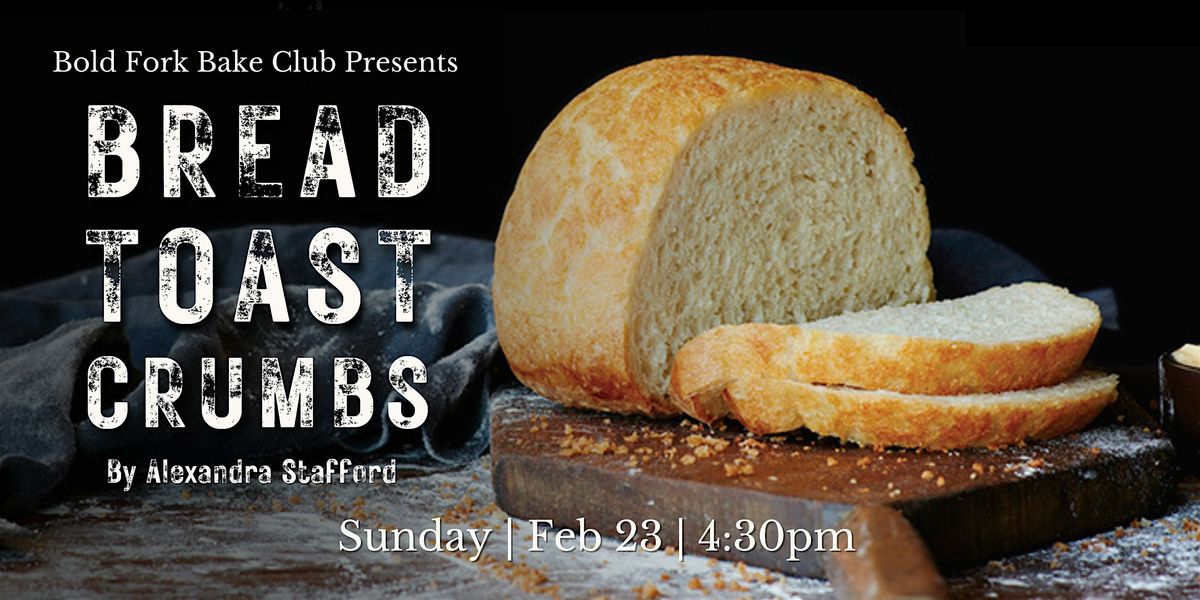 February Bake Club: BREAD TOAST CRUMBS by Alexandra Stafford