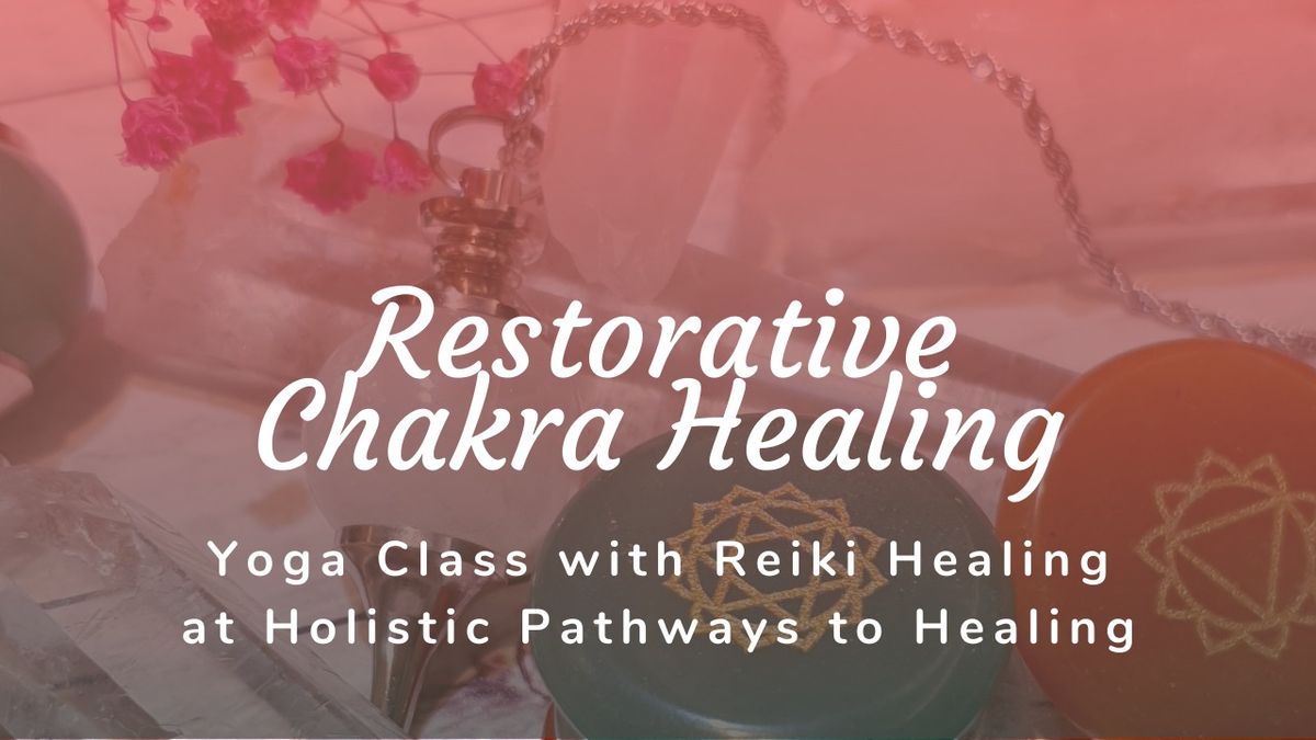 Restorative Chakra Healing Yoga with Reiki Healing
