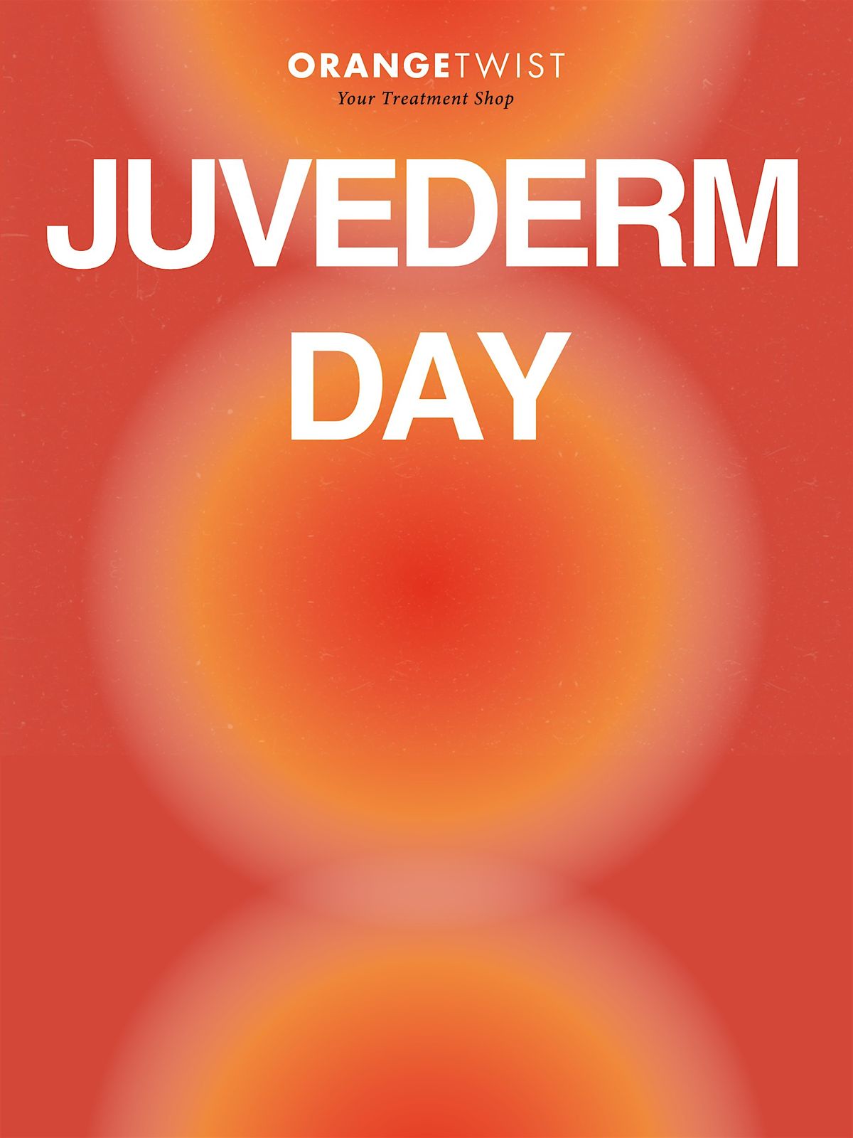 Juvederm Day with OrangeTwist Tustin!