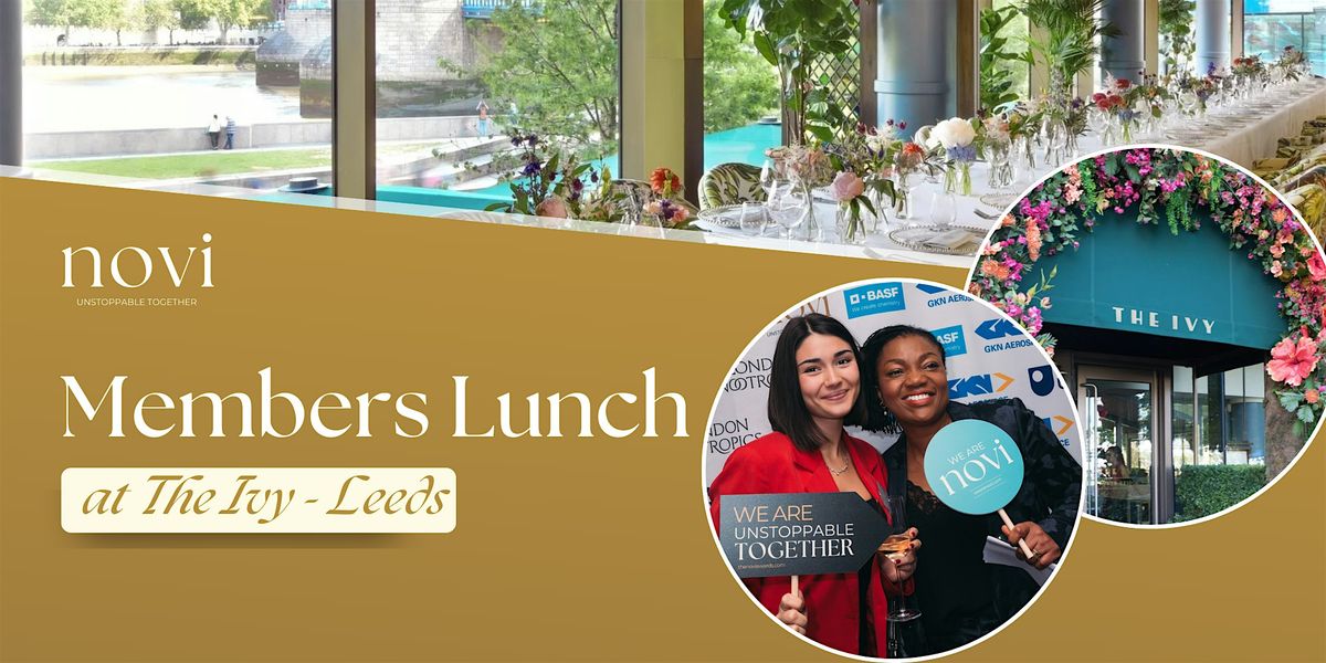 Novi Members Lunch at The Ivy, Leeds - Hosted by Griselda Togobo