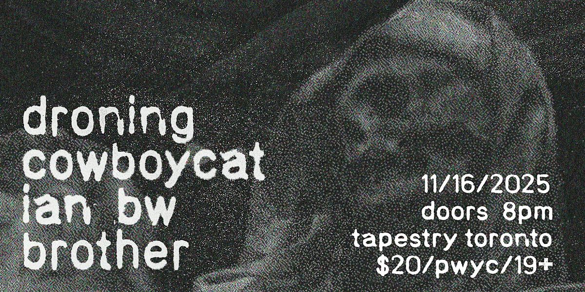 droning, cowboycat, Ian BW & brother - live in toronto