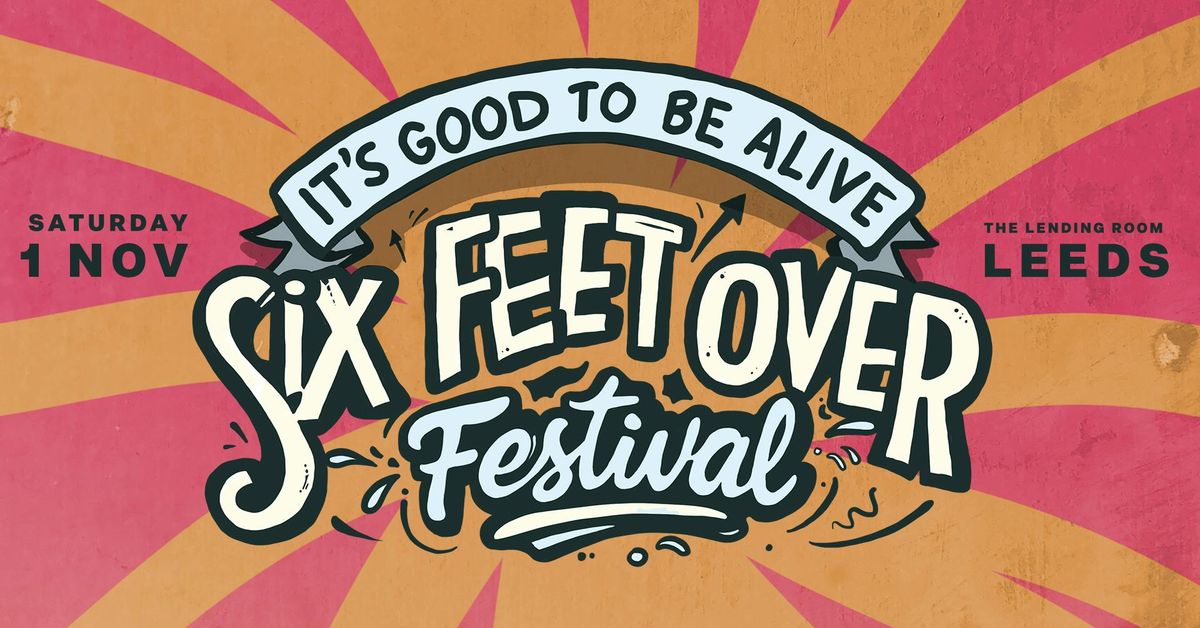 Six Feet Over Festival  2025